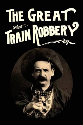 The Great Train Robbery - A Wild West Adventure Starring a Mysterious Bandit!