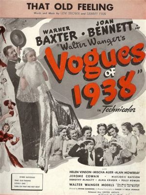 Vogues Of 1938! A Sparkling Glimpse into Pre-War Hollywood Glamour and Musical Extravaganza